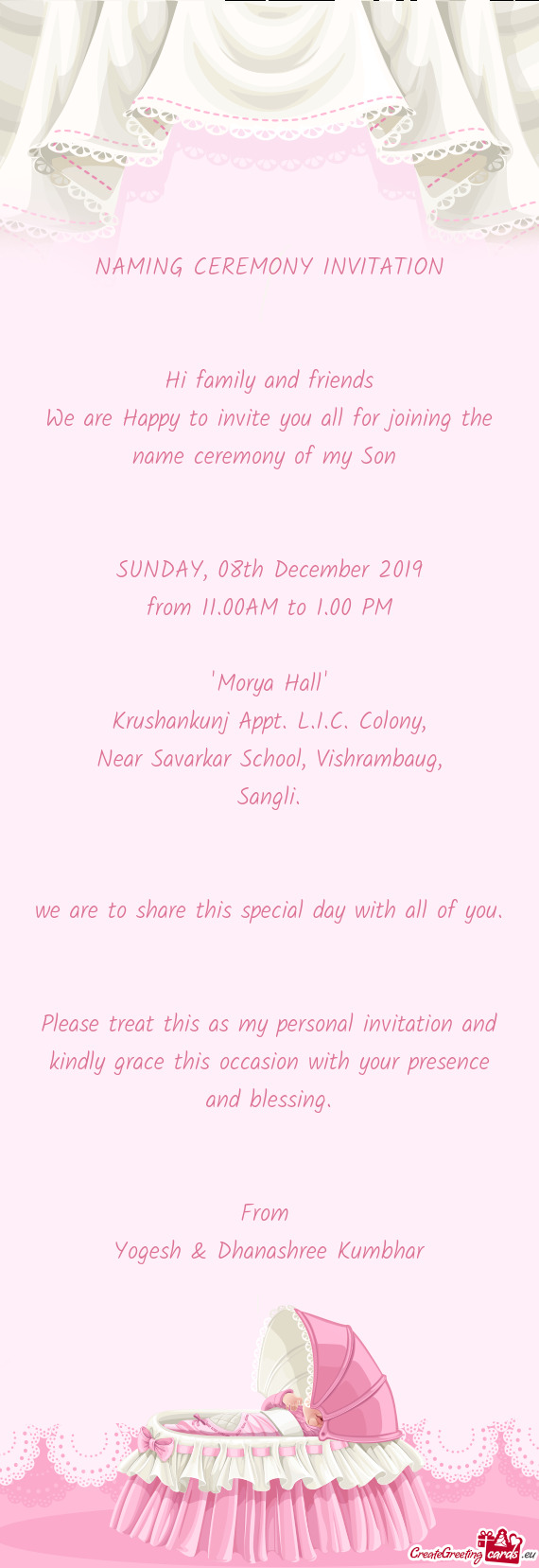 We are Happy to invite you all for joining the name ceremony of my Son