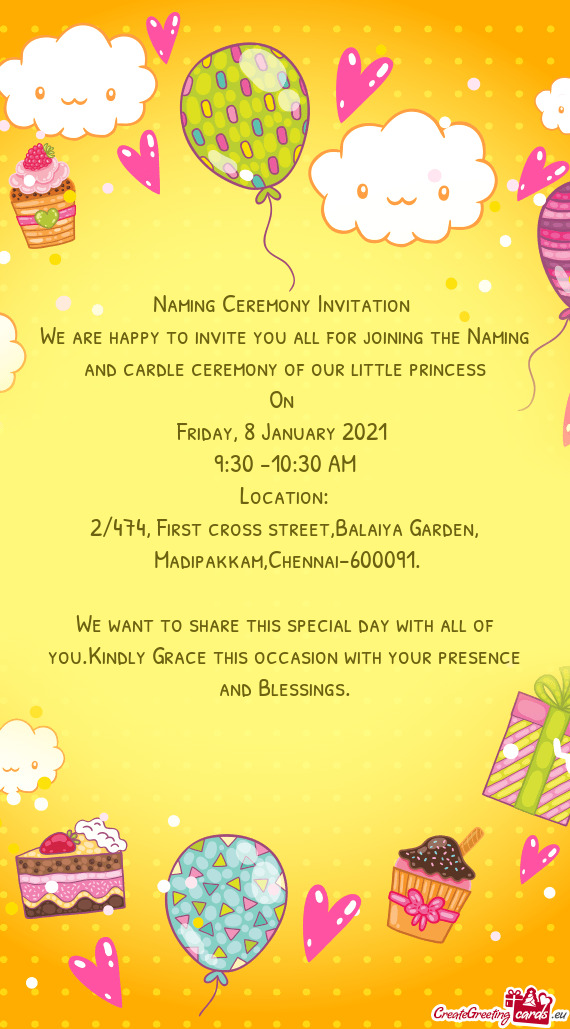 We are happy to invite you all for joining the Naming and cardle ceremony of our little princess