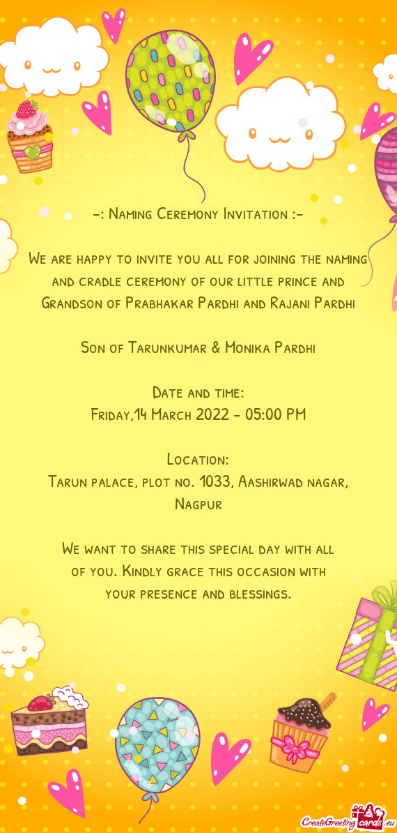 We are happy to invite you all for joining the naming and cradle ceremony of our little prince and G