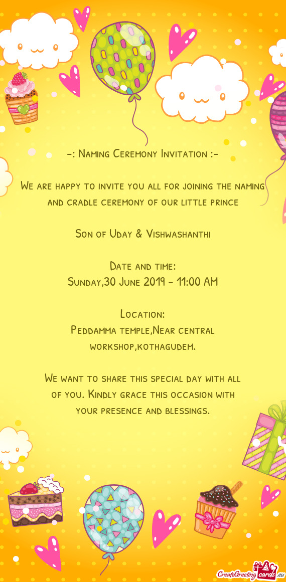 We are happy to invite you all for joining the naming and cradle ceremony of our little prince