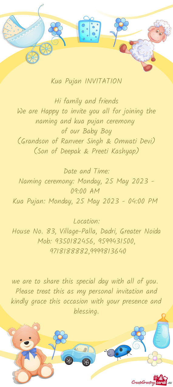 We are Happy to invite you all for joining the naming and kua pujan ceremony