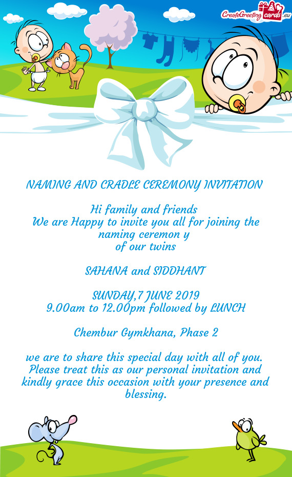 We are Happy to invite you all for joining the naming ceremon y