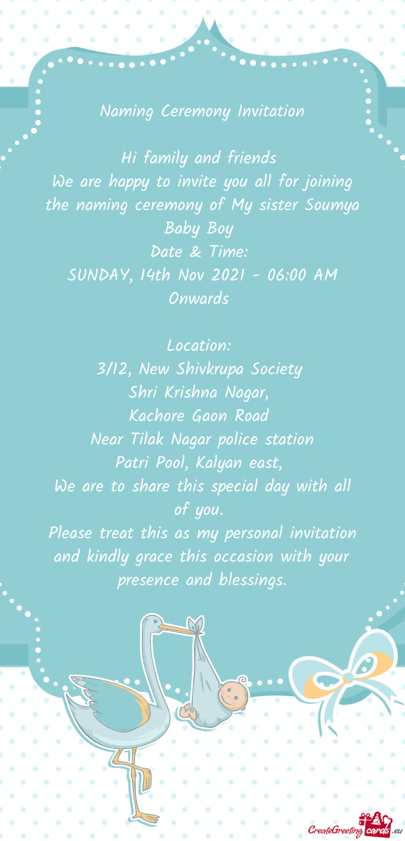 We are happy to invite you all for joining the naming ceremony of My sister Soumya Baby Boy