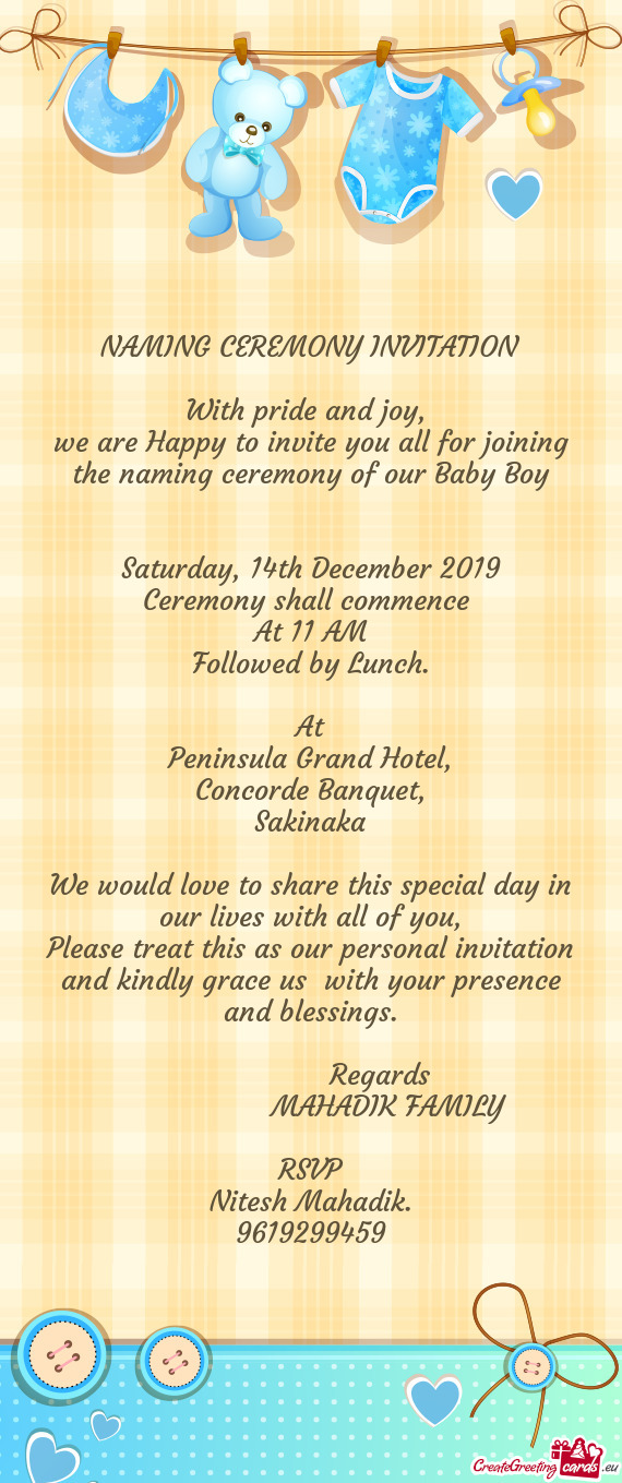 We are Happy to invite you all for joining the naming ceremony of our Baby Boy
 
 
 Saturday