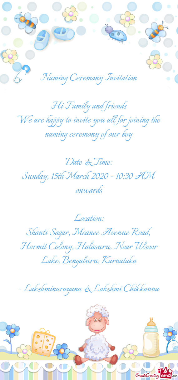 We are happy to invite you all for joining the naming ceremony of our boy