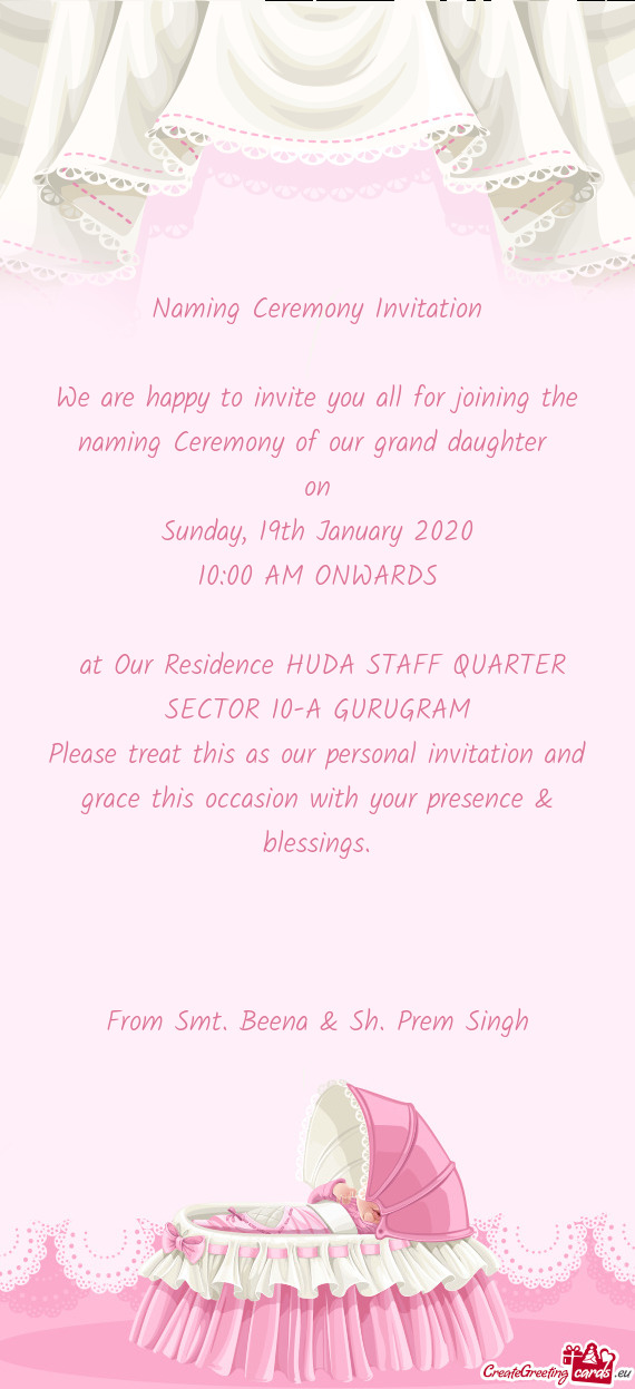 We are happy to invite you all for joining the naming Ceremony of our grand daughter