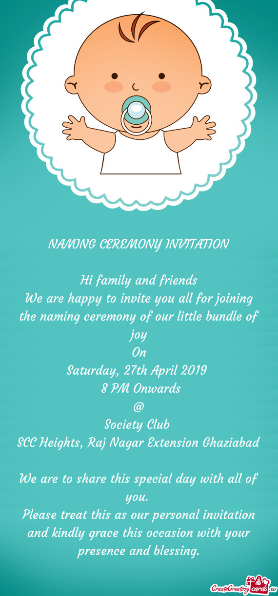 We are happy to invite you all for joining the naming ceremony of our little bundle of joy