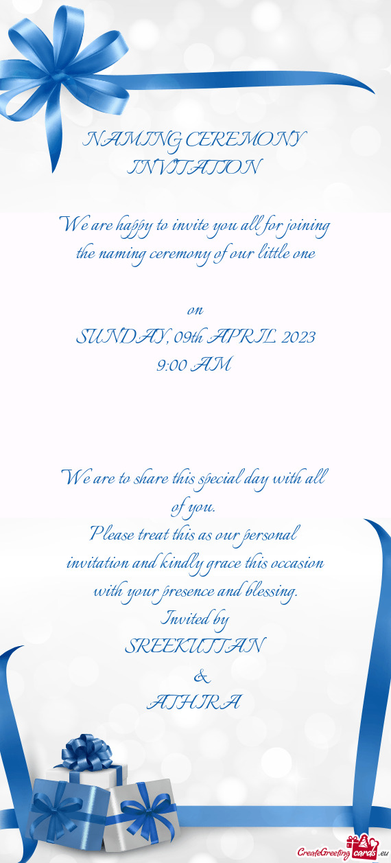 We are happy to invite you all for joining the naming ceremony of our little one