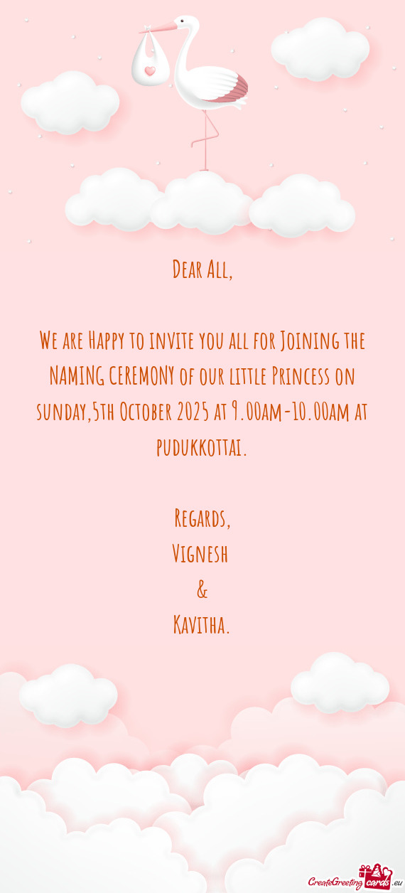 We are Happy to invite you all for Joining the NAMING CEREMONY of our little Princess on sunday,5th