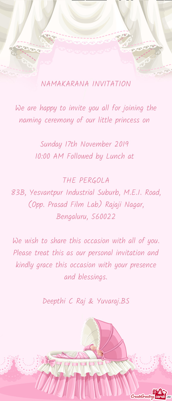 We are happy to invite you all for joining the naming ceremony of our little princess on
