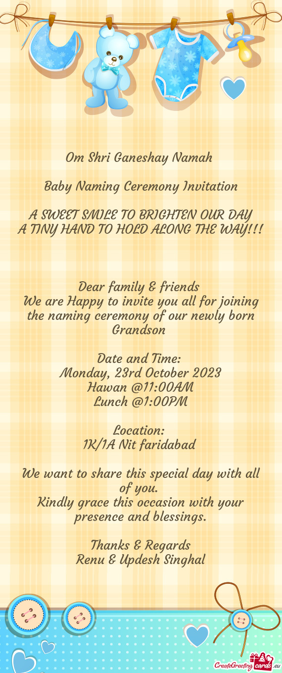 We are Happy to invite you all for joining the naming ceremony of our newly born Grandson