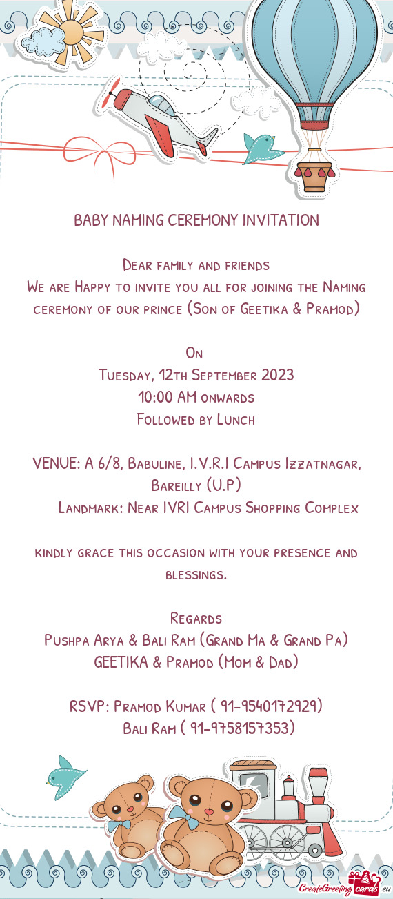 We are Happy to invite you all for joining the Naming ceremony of our prince (Son of Geetika & Pramo