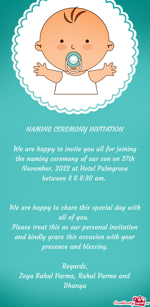 We are happy to invite you all for joining the naming ceremony of our son on 27th November, 2022 at