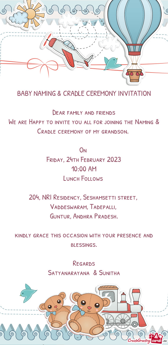 We are Happy to invite you all for joining the Naming & Cradle ceremony of my grandson