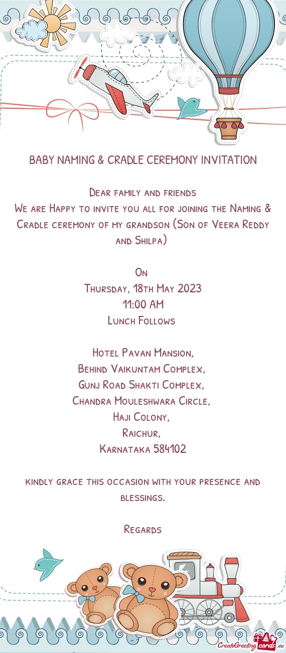 We are Happy to invite you all for joining the Naming & Cradle ceremony of my grandson (Son of Veera