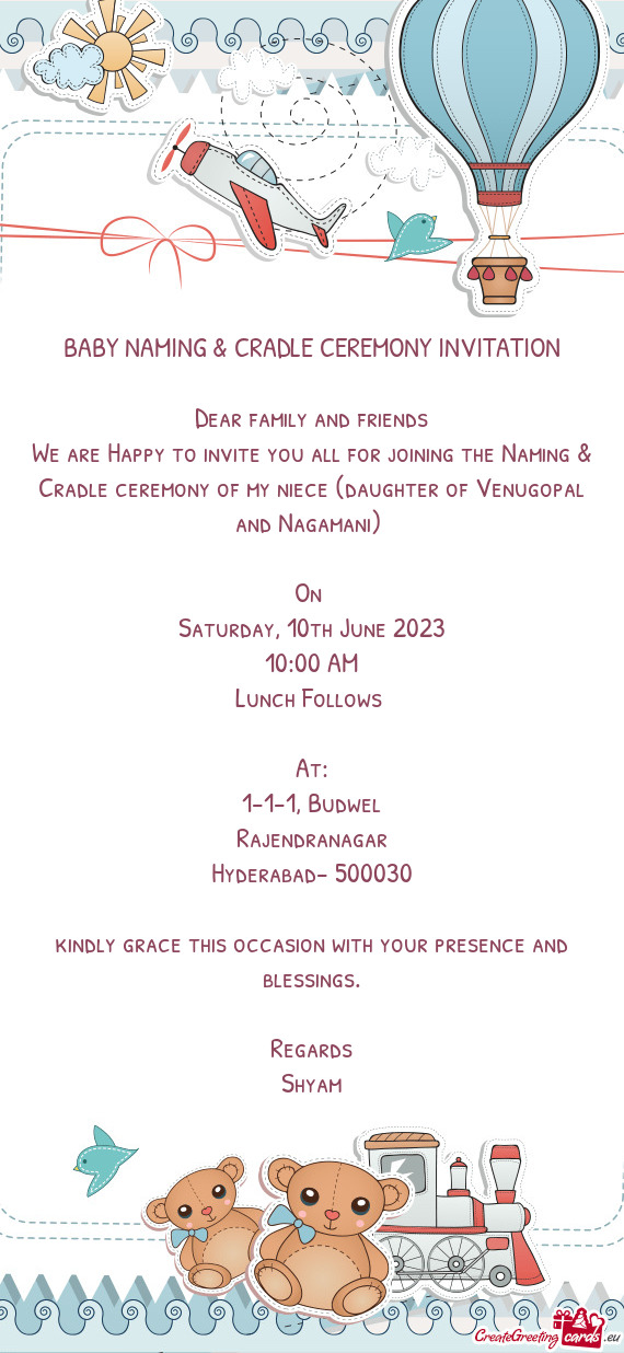 We are Happy to invite you all for joining the Naming & Cradle ceremony of my niece (daughter of Ven