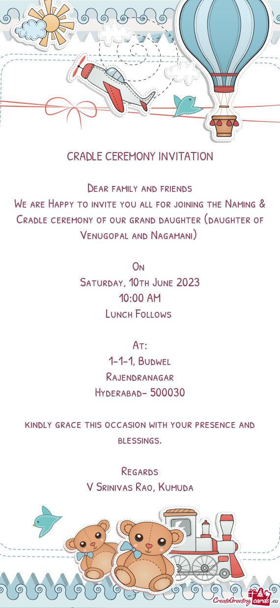We are Happy to invite you all for joining the Naming & Cradle ceremony of our grand daughter (daugh