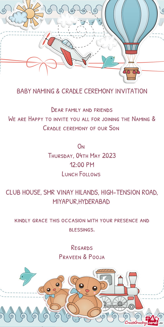 We are Happy to invite you all for joining the Naming & Cradle ceremony of our Son