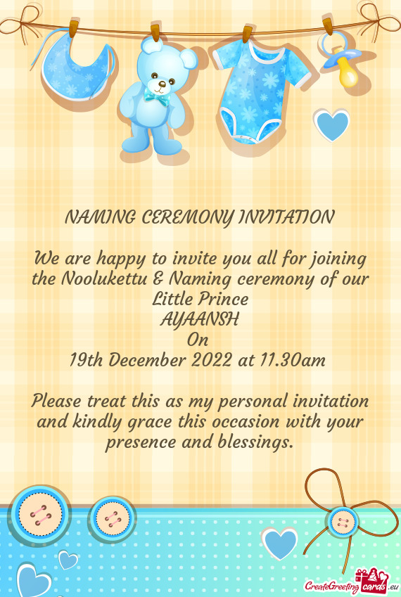 We are happy to invite you all for joining the Noolukettu & Naming ceremony of our Little Prince