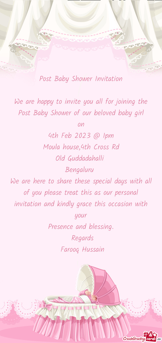 We are happy to invite you all for joining the Post Baby Shower of our beloved baby girl