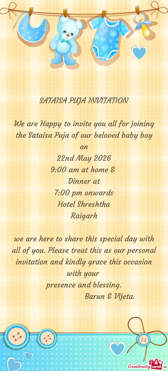 We are Happy to invite you all for joining the Sataisa Puja of our beloved baby boy on
