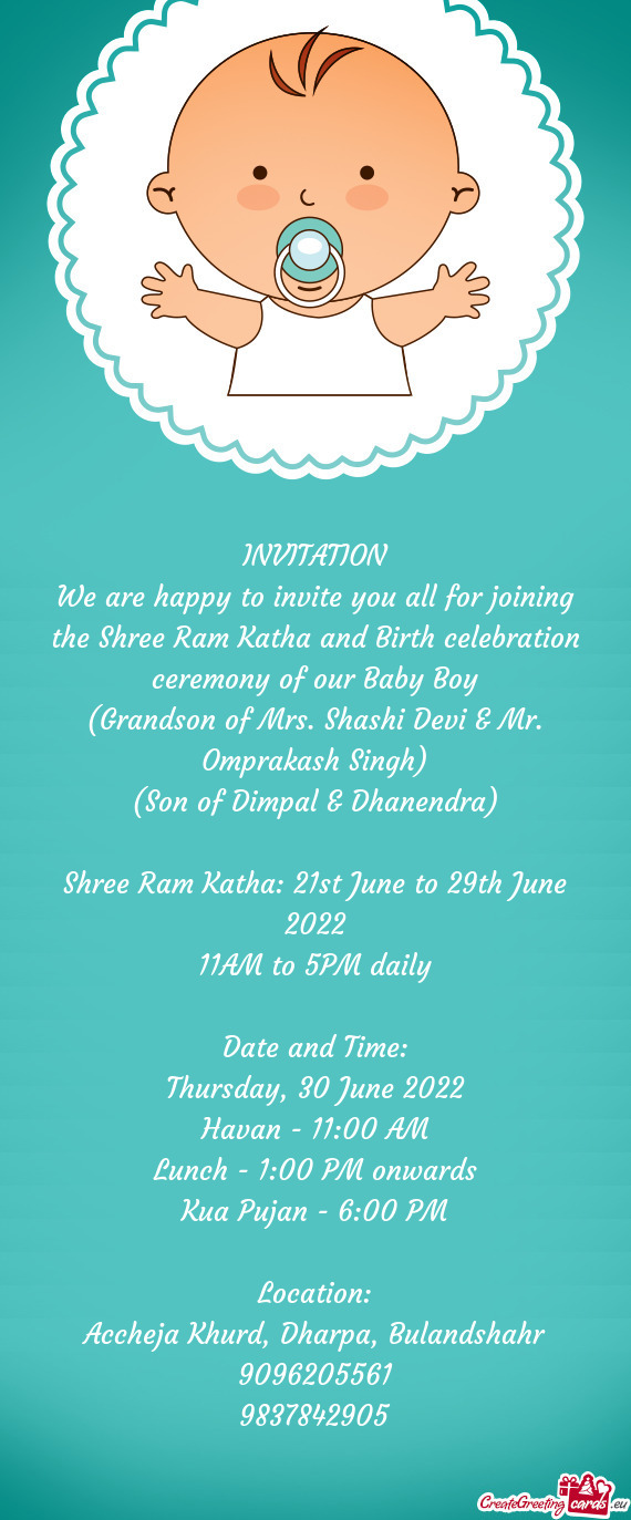We are happy to invite you all for joining the Shree Ram Katha and Birth celebration ceremony of our