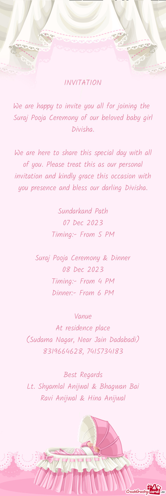 We are happy to invite you all for joining the Suraj Pooja Ceremony of our beloved baby girl Divish
