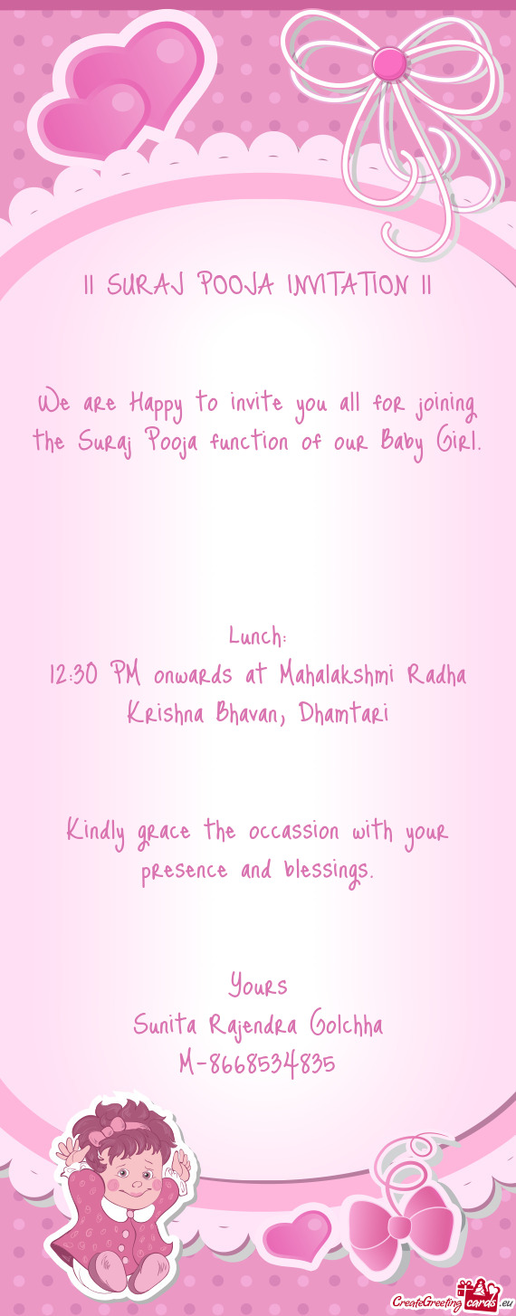 We are Happy to invite you all for joining the Suraj Pooja function of our Baby Girl
