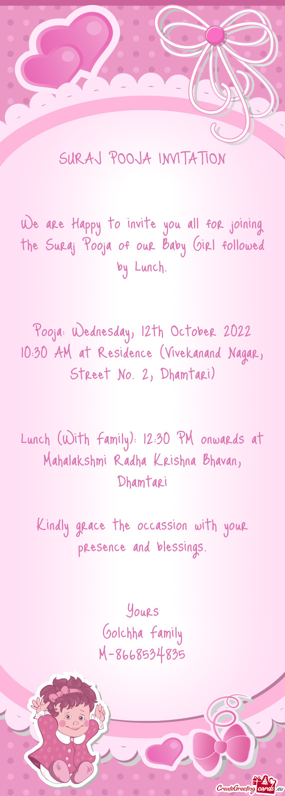 We are Happy to invite you all for joining the Suraj Pooja of our Baby Girl followed by Lunch
