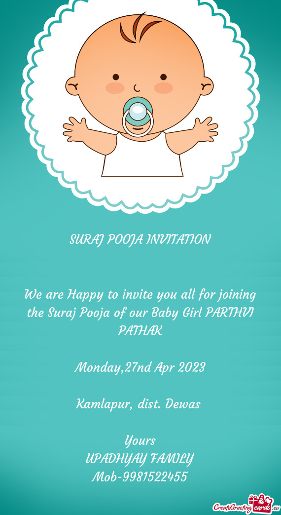 We are Happy to invite you all for joining the Suraj Pooja of our Baby Girl PARTHVI PATHAK