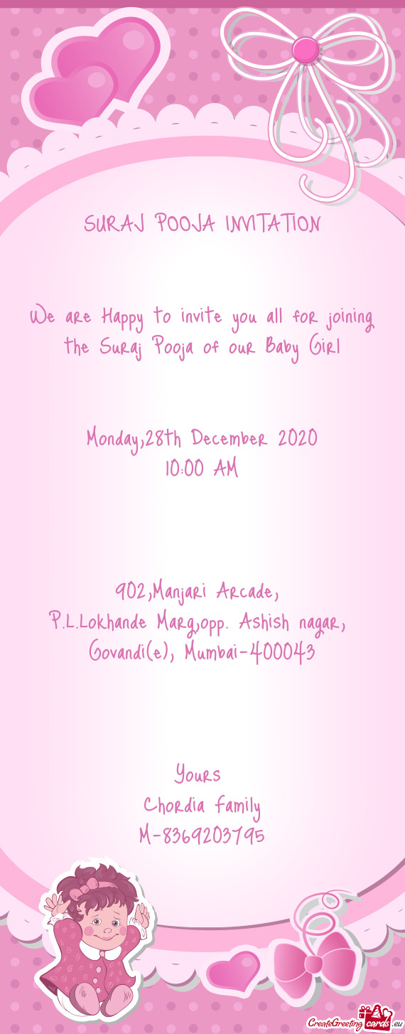 We are Happy to invite you all for joining the Suraj Pooja of our Baby Girl