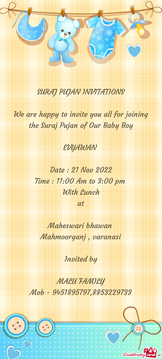 We are happy to invite you all for joining the Suraj Pujan of Our Baby Boy