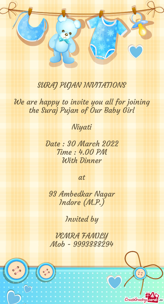 We are happy to invite you all for joining the Suraj Pujan of Our Baby Girl