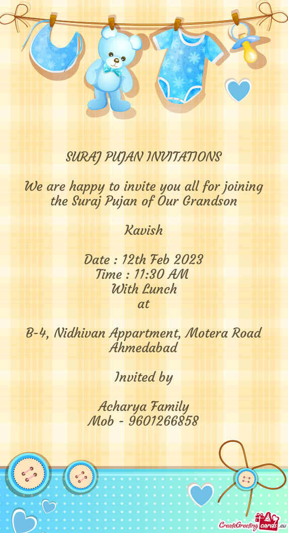 We are happy to invite you all for joining the Suraj Pujan of Our Grandson