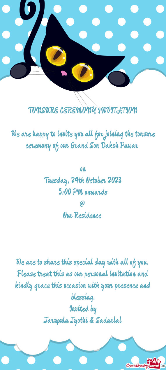 We are happy to invite you all for joining the tonsure ceremony of our Grand Son Daksh Pawar