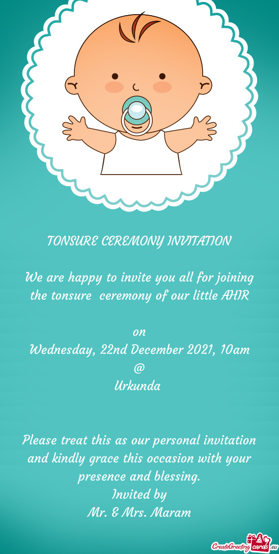 We are happy to invite you all for joining the tonsure ceremony of our little AHIR