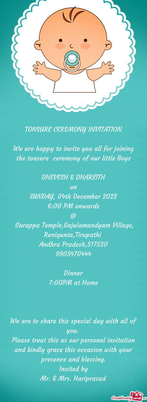 We are happy to invite you all for joining the tonsure ceremony of our little Boys
