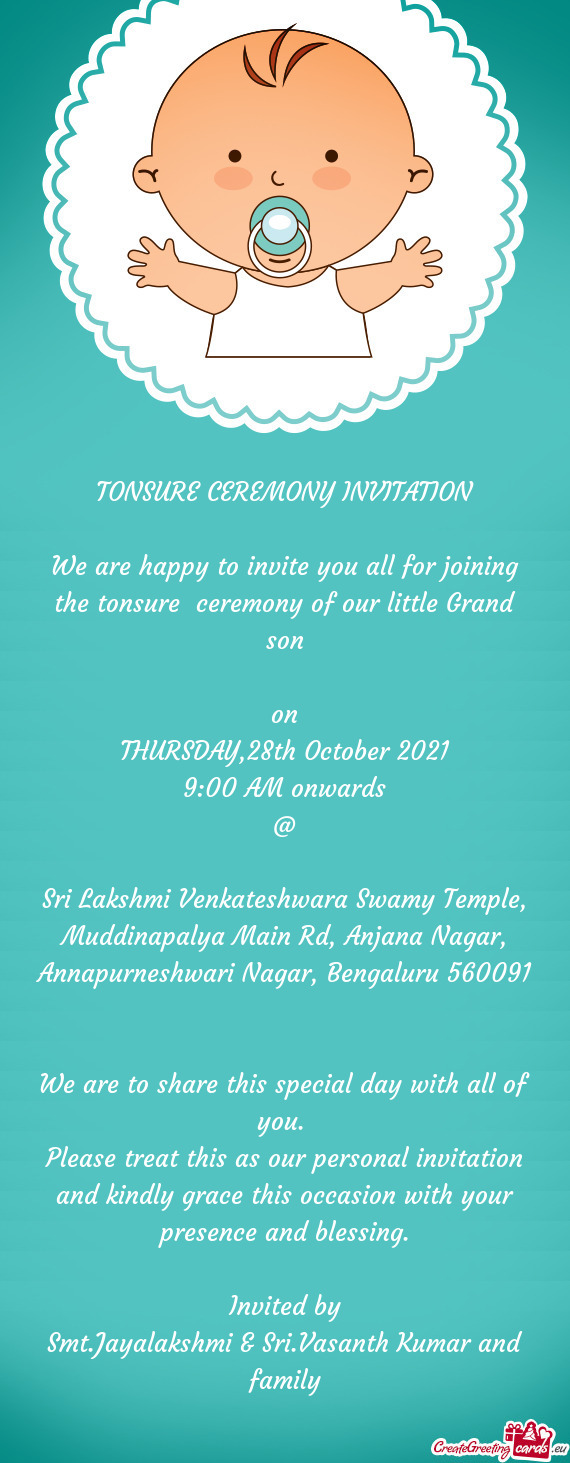 We are happy to invite you all for joining the tonsure ceremony of our little Grand son