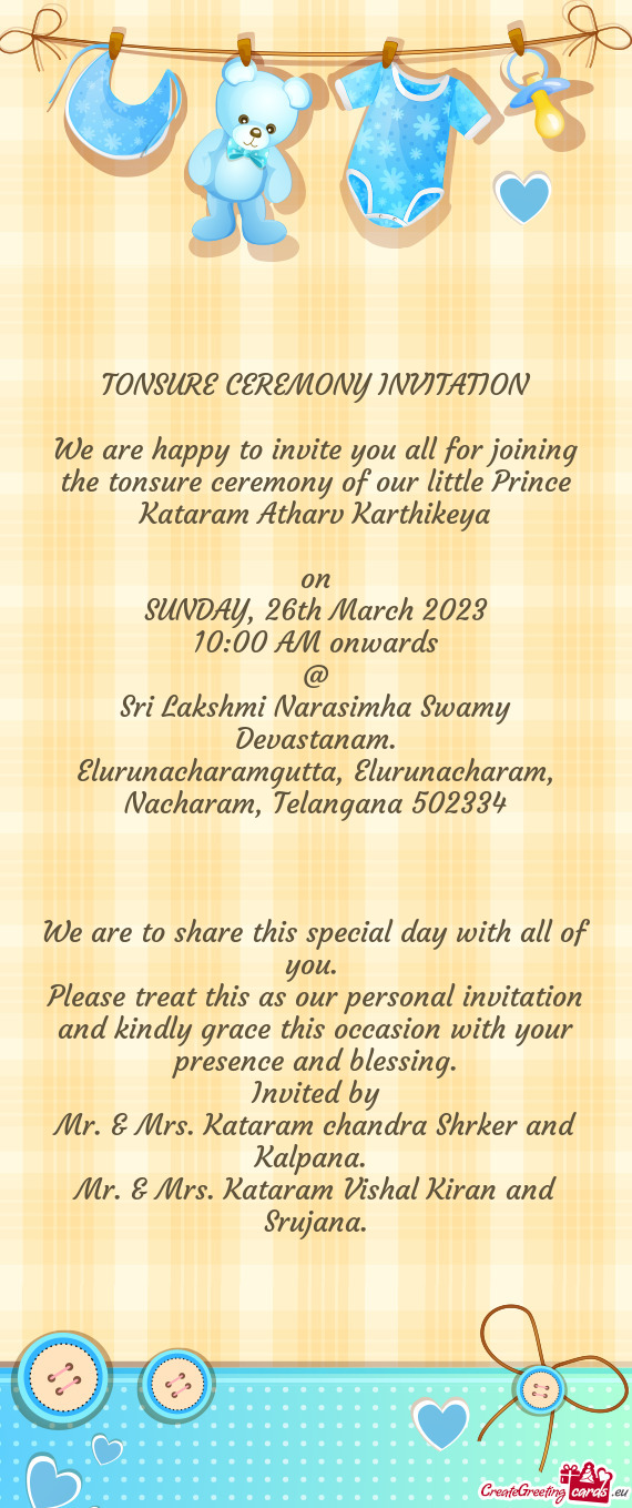 We are happy to invite you all for joining the tonsure ceremony of our little Prince Kataram Atharv