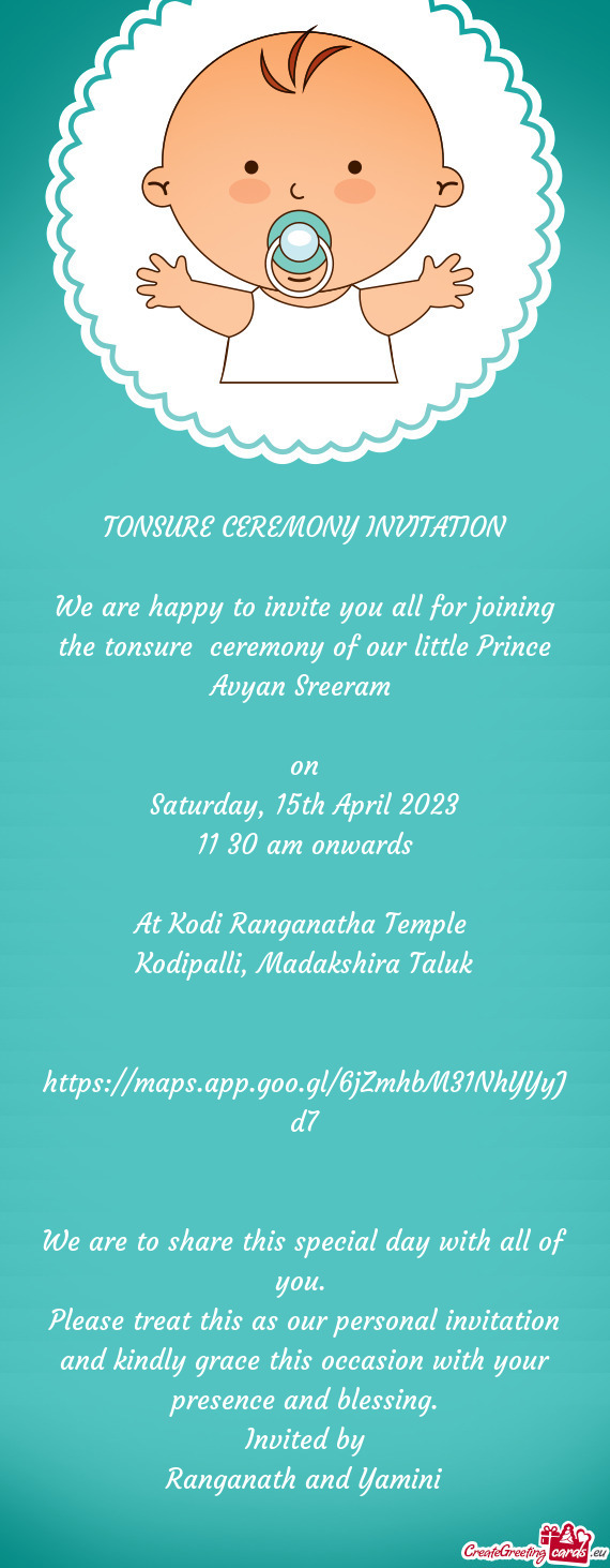 We are happy to invite you all for joining the tonsure ceremony of our little Prince Avyan Sreeram
