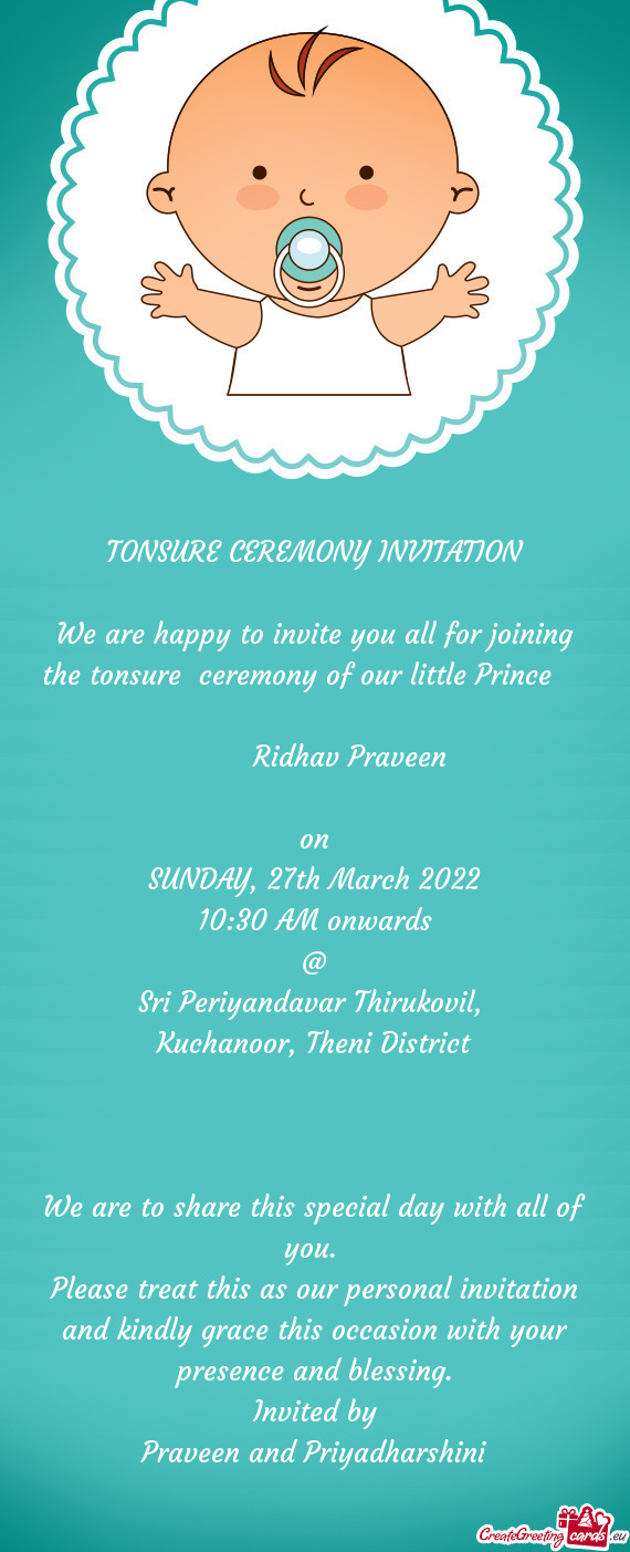 We are happy to invite you all for joining the tonsure ceremony of our little Prince    R