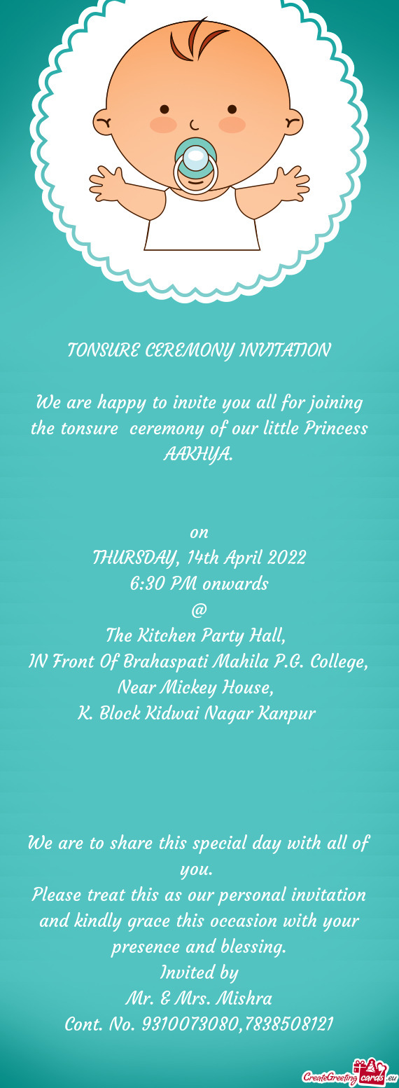 We are happy to invite you all for joining the tonsure ceremony of our little Princess AAKHYA