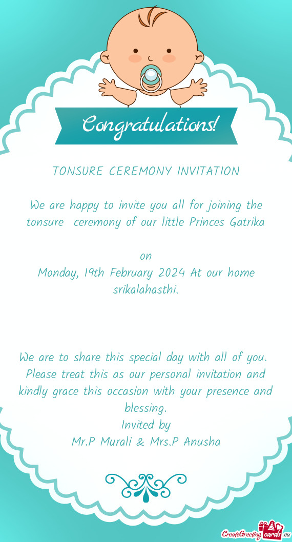 We are happy to invite you all for joining the tonsure ceremony of our little Princes Gatrika