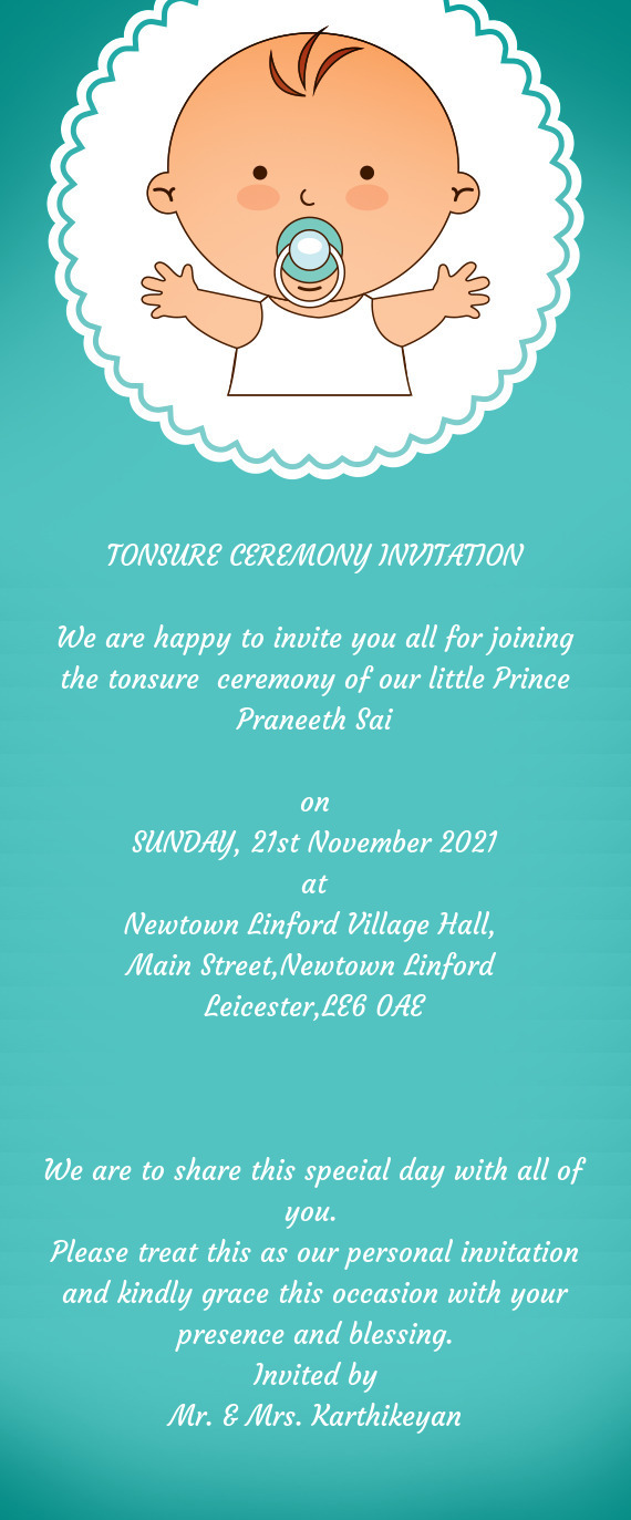 We are happy to invite you all for joining the tonsure ceremony of our little Prince Praneeth Sai