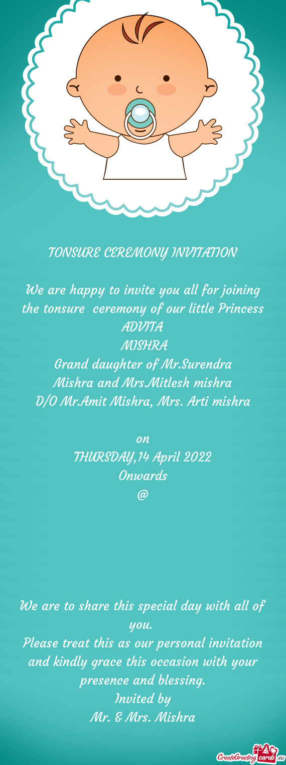 We are happy to invite you all for joining the tonsure ceremony of our little Princess ADVITA