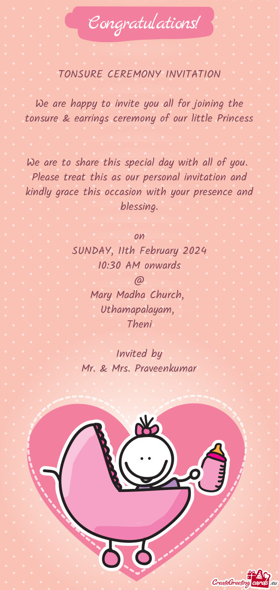 We are happy to invite you all for joining the tonsure & earrings ceremony of our little Princess