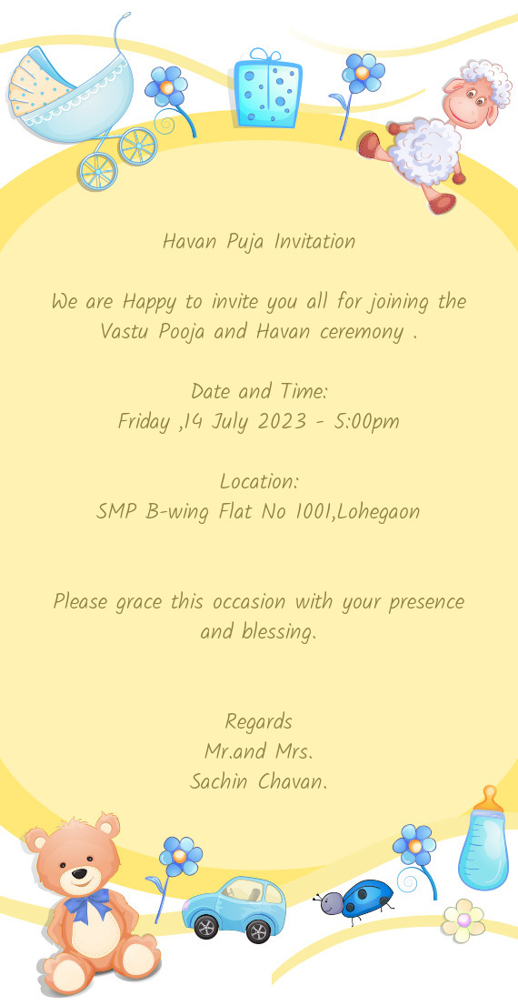 We are Happy to invite you all for joining the Vastu Pooja and Havan ceremony