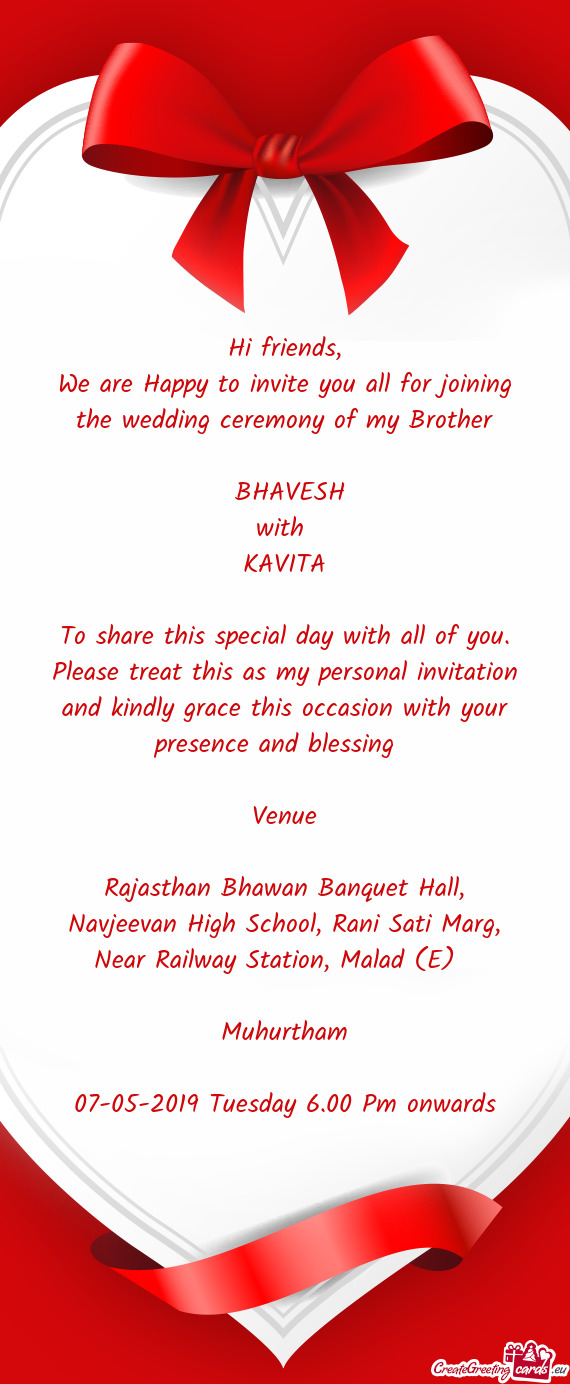 We are Happy to invite you all for joining the wedding ceremony of my Brother