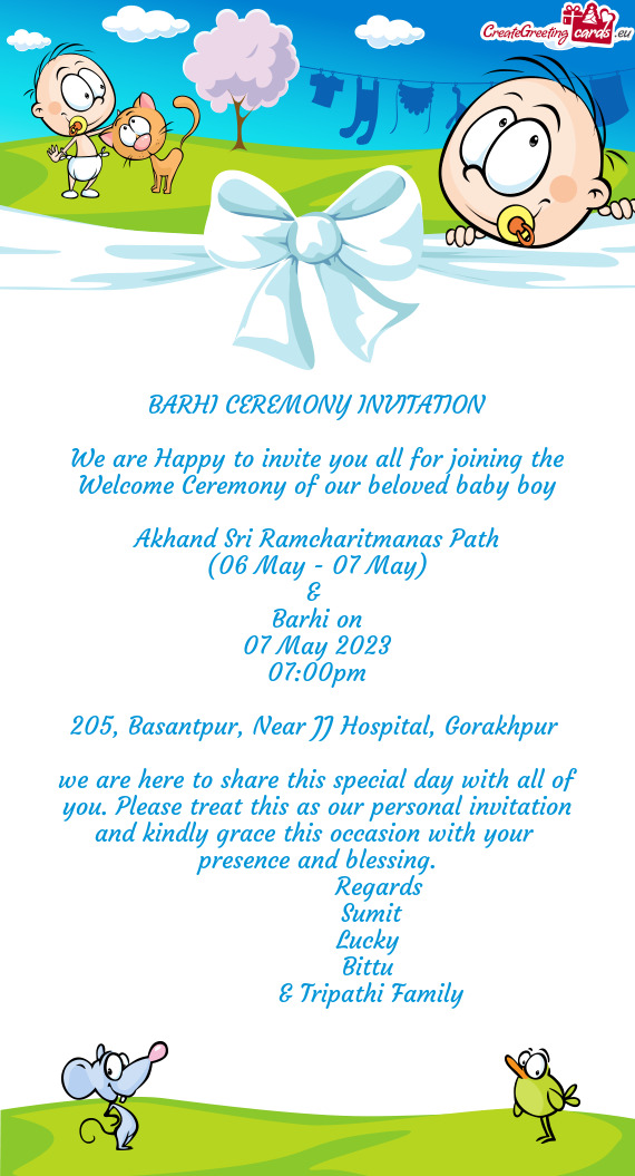 We are Happy to invite you all for joining the Welcome Ceremony of our beloved baby boy