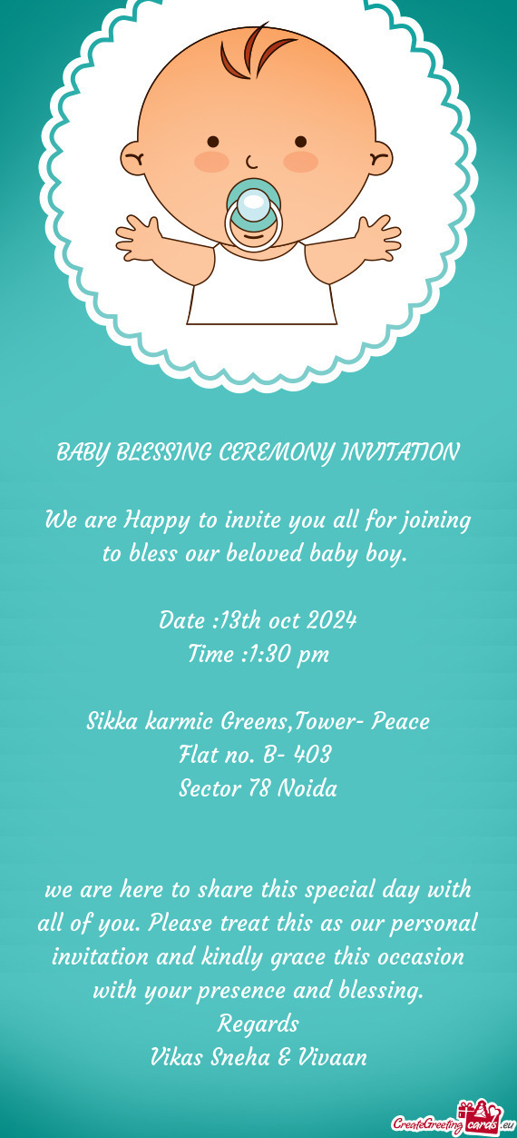 We are Happy to invite you all for joining to bless our beloved baby boy